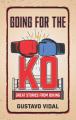  Going for the Ko: Great Stories from Boxing 