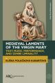  Medieval Laments of the Virgin Mary: Text, Music, Performance, and Genre Liminality 