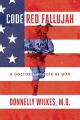  Code Red Fallujah: A Doctor's Memoir at War 