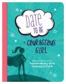  Dare to Be a Courageous Girl: A Devotional Journal for Extraordinary Girls Growing in Faith 
