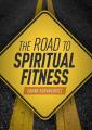  The Road to Spiritual Fitness: A Five-Step Plan for Men 