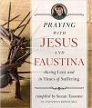 Praying with Jesus and Faustina During Lent: And in Times of Suffering 