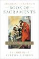  Archbishop Sheen's Book of Sacraments: An Anthology 