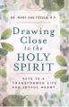  Drawing Close to the Holy Spirit: Keys to a Transformed Life and Joyful Heart 