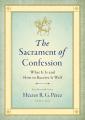  The Sacrament of Confession: What It Is and How to Receive It Well 