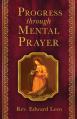  Progress Through Mental Prayer 