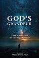  God's Grandeur: The Catholic Case for Intelligent Design 