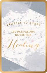  Prayers to Share: 100 Pass-Along Notes for Healing 