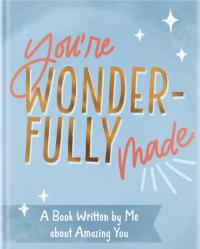  You\'re Wonderfully Made: A Book Written by Me about Amazing You 