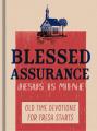  Blessed Assurance, Jesus Is Mine: Old Time Devotions for Fresh Starts 