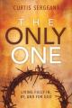  The Only One:: Living Fully In, By, and for God 