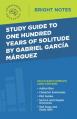  Study Guide to One Hundred Years of Solitude by Gabriel Garcia Marquez 