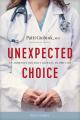  Unexpected Choice: An Abortion Doctor's Journey to Pro-Life 