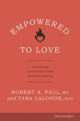  Empowered to Love: Discovering Your God-Given Power to Create a Marriage You Both Love 