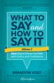  What to Say and How to Say It, Volume II: More Ways to Discuss Your Faith with Clarity and Confidence 