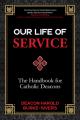  Our Life of Service: The Handbook for Catholic Deacons 