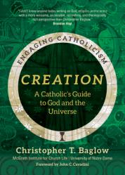  Creation: A Catholic\'s Guide to God and the Universe 