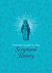  The Ave Guide to the Scriptural Rosary 