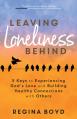  Leaving Loneliness Behind: 5 Keys to Experiencing God's Love and Building Healthy Connections with Others 