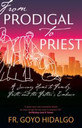  From Prodigal to Priest: A Journey Home to Family, Faith, and the Father\'s Embrace 