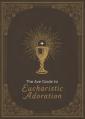  The Ave Guide to Eucharistic Adoration 