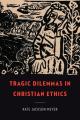  Tragic Dilemmas in Christian Ethics 