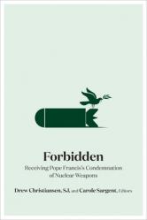  Forbidden: Receiving Pope Francis\'s Condemnation of Nuclear Weapons 