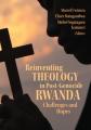  Reinventing Theology in Post-Genocide Rwanda: Challenges and Hopes 