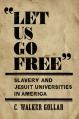  "Let Us Go Free": Slavery and Jesuit Universities in America 