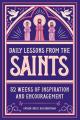  Daily Lessons from the Saints: 52 Weeks of Inspiration and Encouragement 