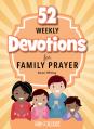  52 Weekly Devotions for Family Prayer 