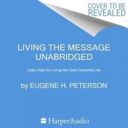  Living the Message: Daily Help for Living the God-Centered Life 