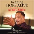  Keeping Hope Alive: Sermons and Speeches of Rev. Jesse L. Jackson, Sr. 