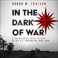  In the Dark of War Lib/E: A CIA Officer's Inside Account of the U.S. Evacuation from Libya 
