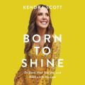  Born to Shine: Do Good, Find Your Joy, and Build a Life You Love 
