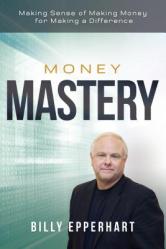  Money Mastery: Making Sense of Making Money for Making a Difference 
