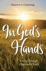  In God\'s Hands: Living Through Illness with Faith 