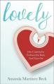 Lovely: How I Learned to Embrace the Body God Gave Me 