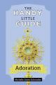  The Handy Little Guide to Adoration 