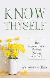  Know Thyself: The Imperfectionist\'s Guide to Sorting Your Stuff 