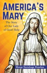  America\'s Mary: The Story of Our Lady of Good Help 