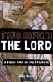  Thus Sayeth the Lord: A Fresh Take on the Prophets 