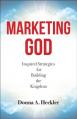  Marketing God: Inspired Strategies for Building the Kingdom 