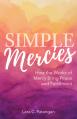  Simple Mercies: How the Works of Mercy Bring Peace and Fulfillment 