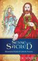  Sense of the Sacred: Illuminated Book of Catholic Prayers 