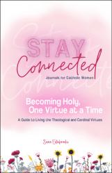  Becoming Holy, One Virtue at a Time: A Guide to Living the Theological and Cardinal Virtues (Stay Connected Journals for Catholic Women) 