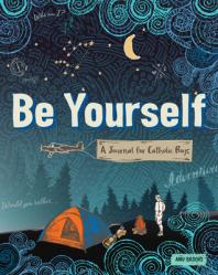  Be Yourself: A Journal for Catholic Boys 