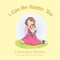  I Can Be Happy Too: A Book about Attitudes 