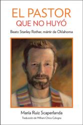  The Shepherd Who Didn\'t Run: Blessed Stanley Rother, Martyr from Oklahoma, Spanish Edition 
