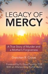  Legacy of Mercy: A True Story of Murder and a Mother\'s Mercy 
